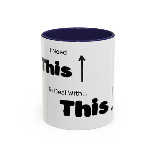 Coffee Mug — "I Need This to Deal With This" Funny Parent Mug