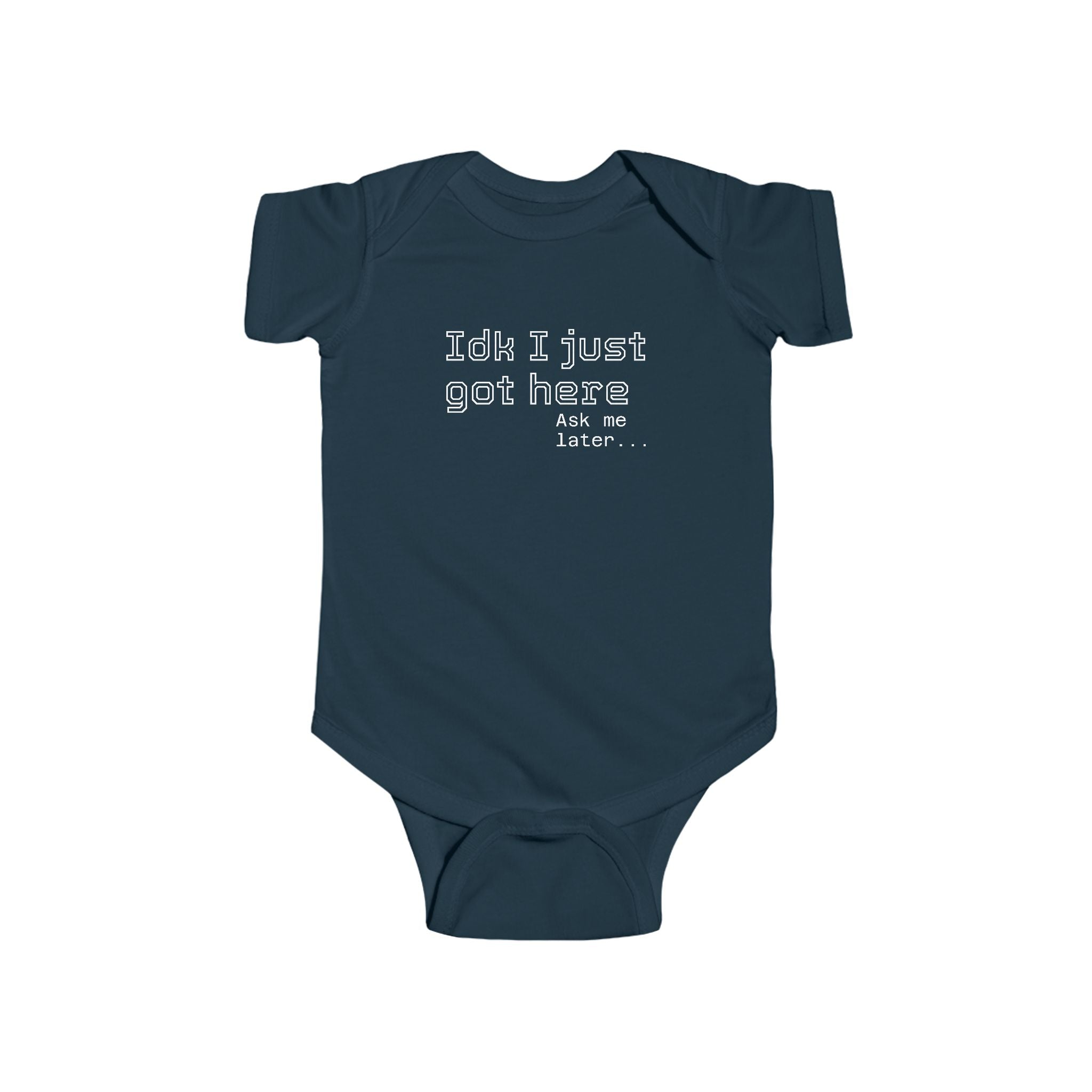 "IDK I just got here"| Funny Infant Bodysuit | Cute Newborn Onesie