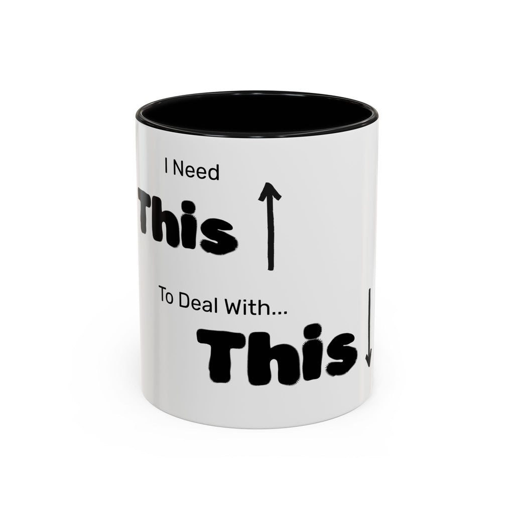 Coffee Mug — "I Need This to Deal With This" Funny Parent Mug